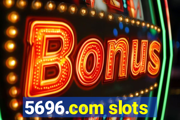 5696.com slots